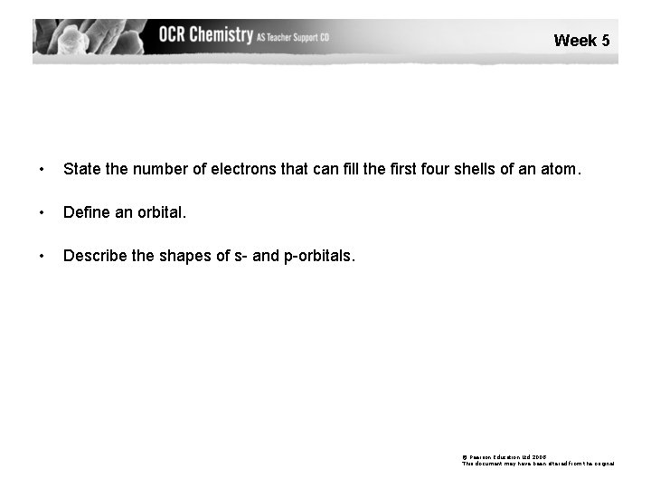 Week 5 • State the number of electrons that can fill the first four
