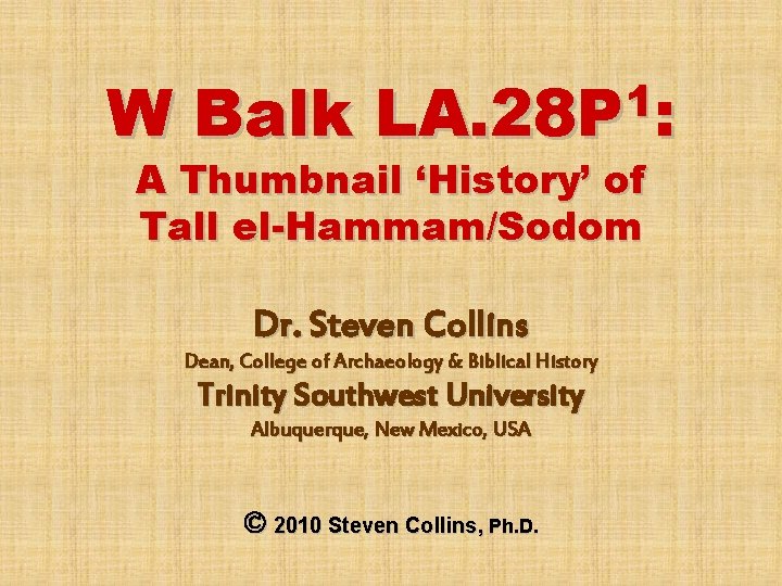 W Balk 1 LA. 28 P : A Thumbnail ‘History’ of Tall el-Hammam/Sodom Dr.