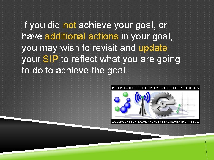 If you did not achieve your goal, or have additional actions in your goal,