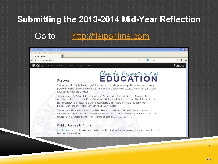 Submitting the 2013 -2014 Mid-Year Reflection Go to: http: //flsiponline. com 26 