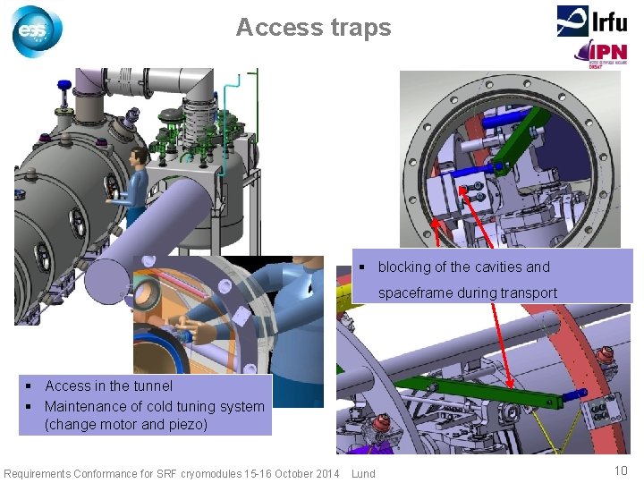 Access traps § blocking of the cavities and spaceframe during transport § Access in