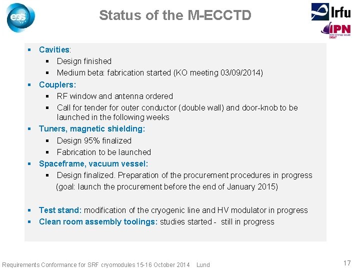 Status of the M-ECCTD § Cavities: § Design finished § Medium beta: fabrication started
