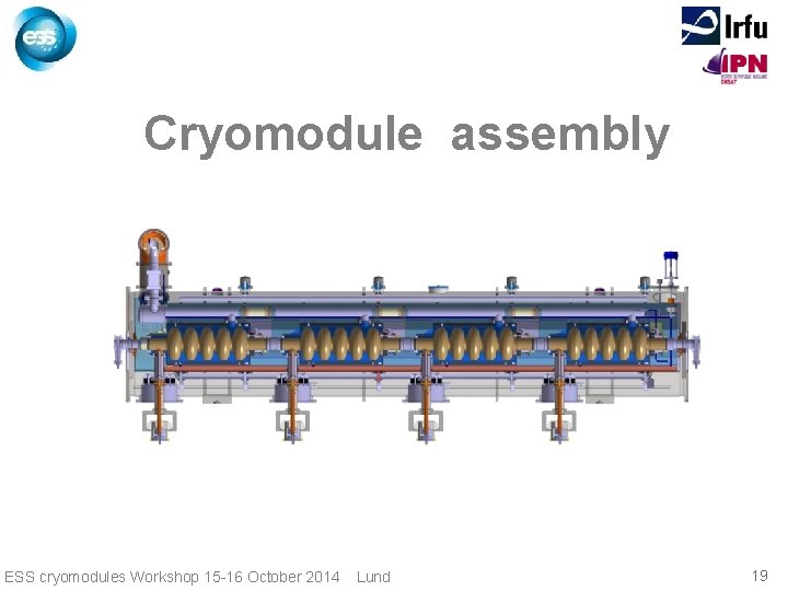 Cryomodule assembly ESS cryomodules Workshop 15 -16 October 2014 Lund 19 