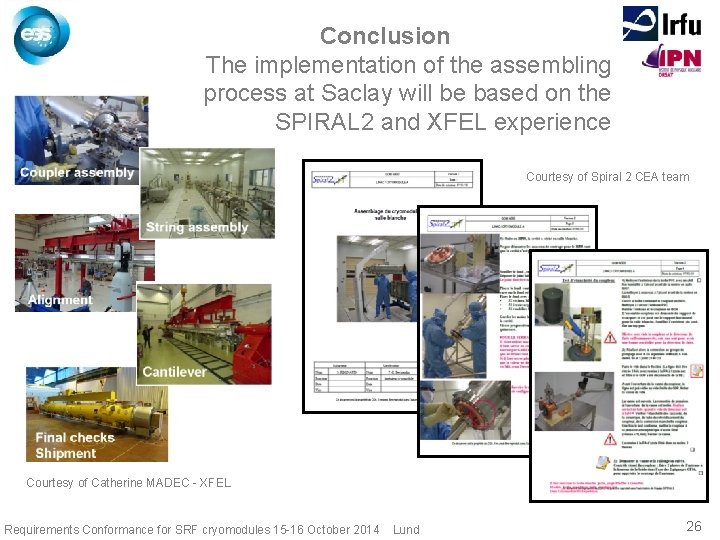 Conclusion The implementation of the assembling process at Saclay will be based on the