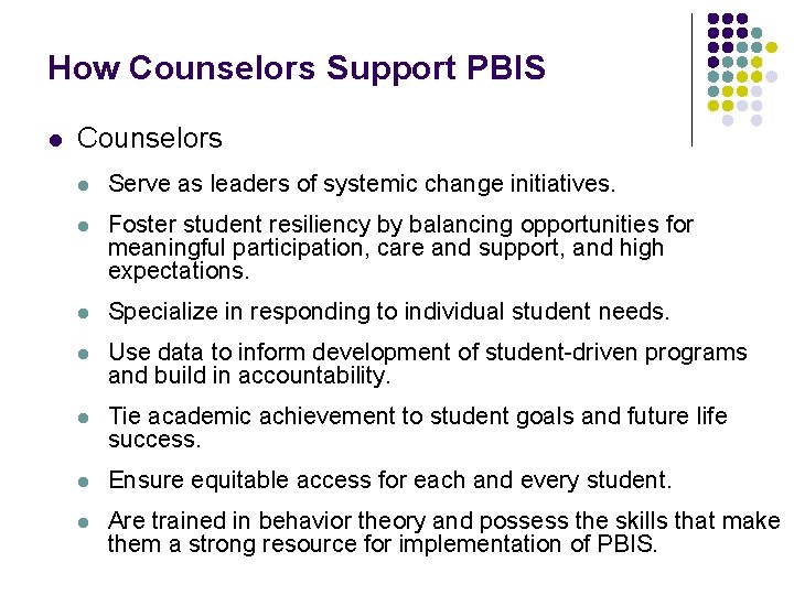 How Counselors Support PBIS l Counselors l Serve as leaders of systemic change initiatives.