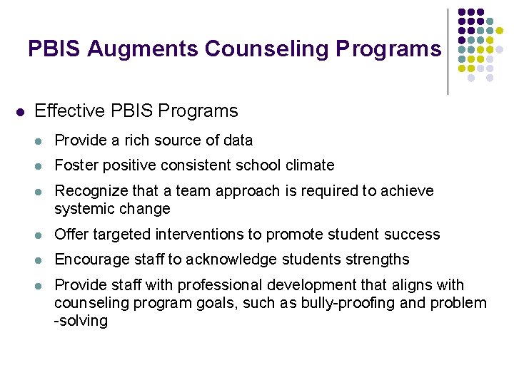 PBIS Augments Counseling Programs l Effective PBIS Programs l Provide a rich source of