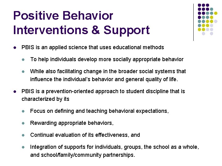 Positive Behavior Interventions & Support l l PBIS is an applied science that uses
