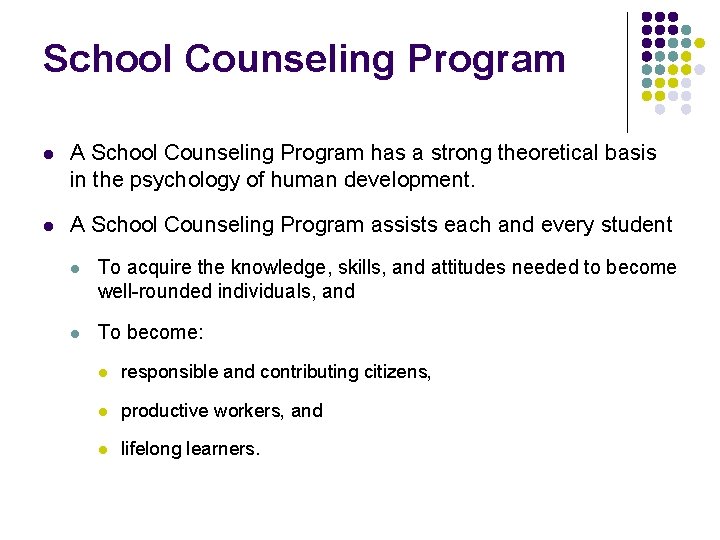 School Counseling Program l A School Counseling Program has a strong theoretical basis in