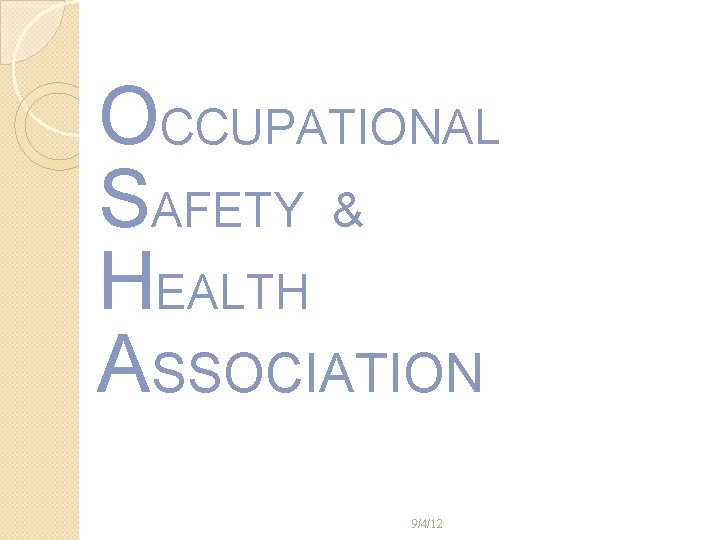 OCCUPATIONAL SAFETY & HEALTH ASSOCIATION 9/4/12 