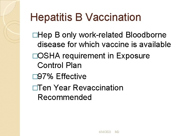 Hepatitis B Vaccination �Hep B only work-related Bloodborne disease for which vaccine is available