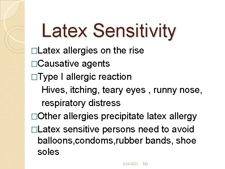 Latex Sensitivity �Latex allergies on the rise �Causative agents �Type I allergic reaction Hives,