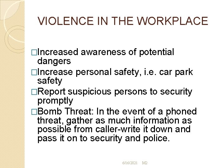 VIOLENCE IN THE WORKPLACE �Increased awareness of potential dangers �Increase personal safety, i. e.