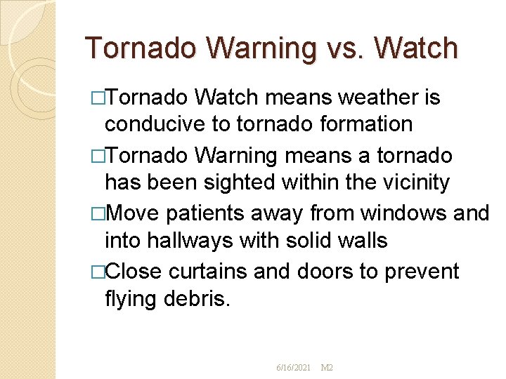 Tornado Warning vs. Watch �Tornado Watch means weather is conducive to tornado formation �Tornado