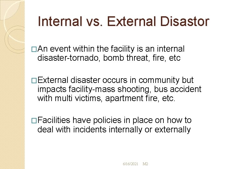 Internal vs. External Disastor �An event within the facility is an internal disaster-tornado, bomb