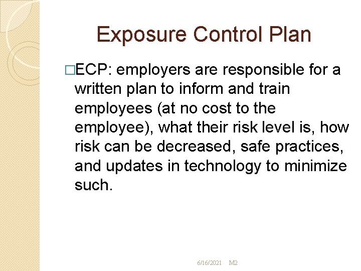 Exposure Control Plan �ECP: employers are responsible for a written plan to inform and