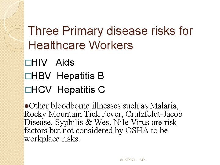 Three Primary disease risks for Healthcare Workers �HIV Aids �HBV Hepatitis B �HCV Hepatitis