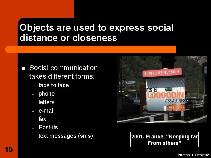 Objects are used to express social distance or closeness l Social communication takes different