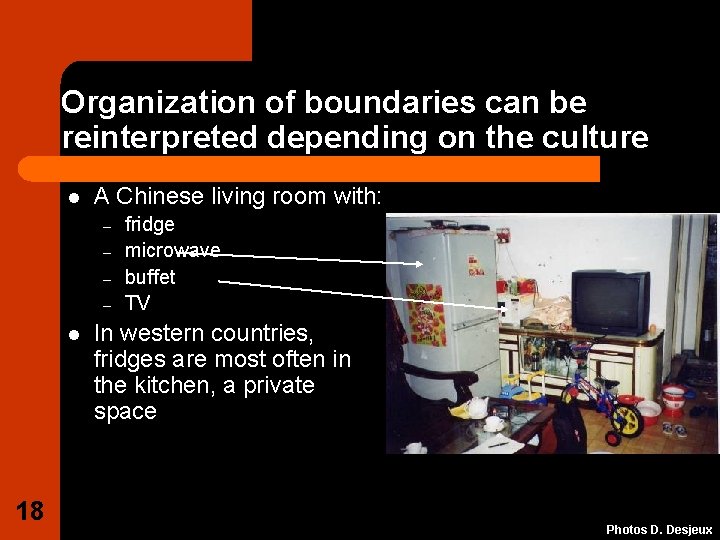 Organization of boundaries can be reinterpreted depending on the culture l A Chinese living