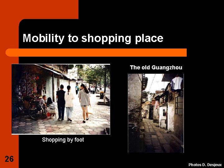 Mobility to shopping place The old Guangzhou Shopping by foot 26 Photos D. Desjeux