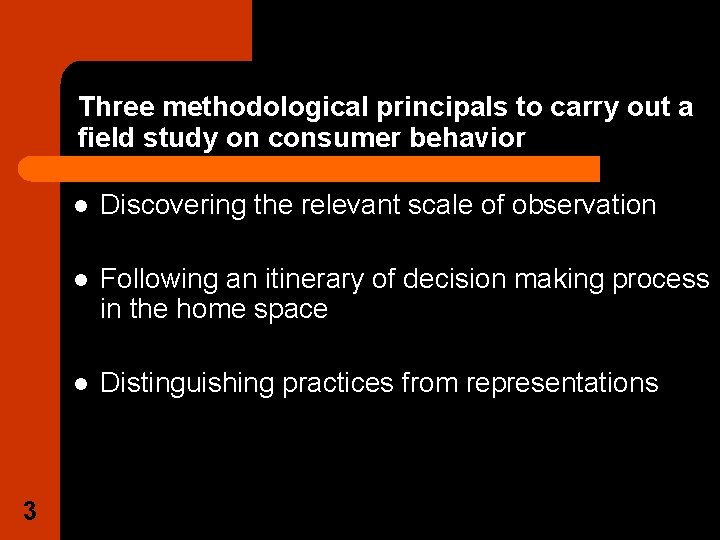 Three methodological principals to carry out a field study on consumer behavior 3 l