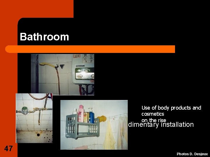 Bathroom l 47 Use of body products and cosmetics on the rise Rudimentary installation