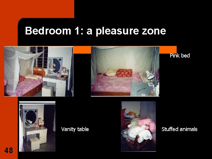 Bedroom 1: a pleasure zone Pink bed Vanity table 48 Stuffed animals 