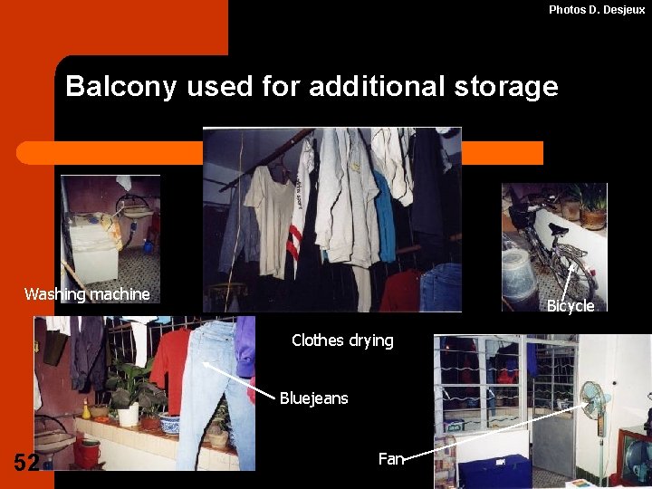 Photos D. Desjeux Balcony used for additional storage Washing machine Bicycle Clothes drying Bluejeans