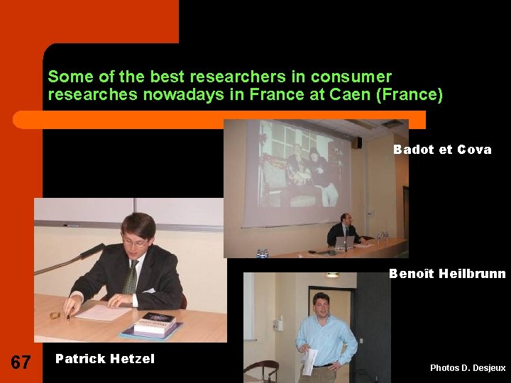 Some of the best researchers in consumer researches nowadays in France at Caen (France)