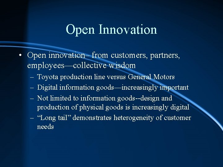 Open Innovation • Open innovation– from customers, partners, employees—collective wisdom – Toyota production line