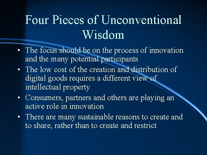 Four Pieces of Unconventional Wisdom • The focus should be on the process of