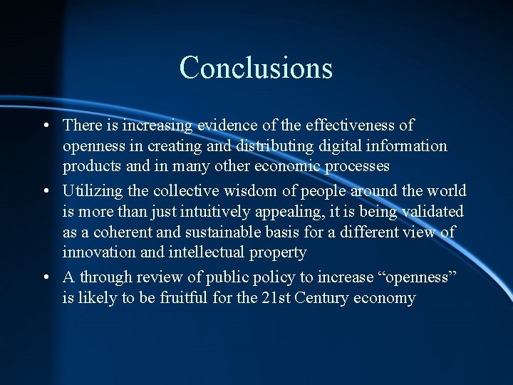 Conclusions • There is increasing evidence of the effectiveness of openness in creating and