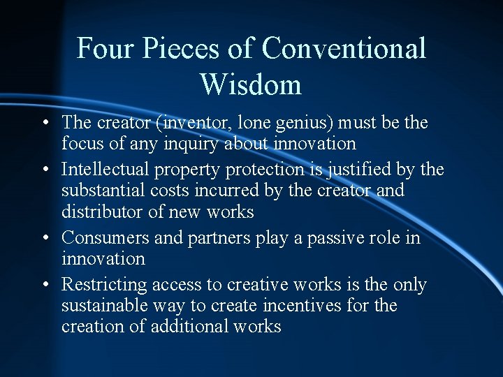 Four Pieces of Conventional Wisdom • The creator (inventor, lone genius) must be the