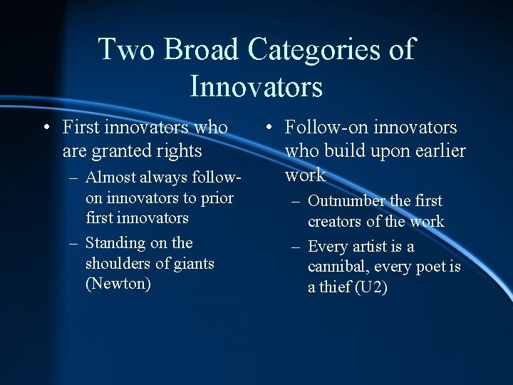 Two Broad Categories of Innovators • First innovators who are granted rights – Almost