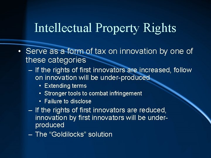 Intellectual Property Rights • Serve as a form of tax on innovation by one