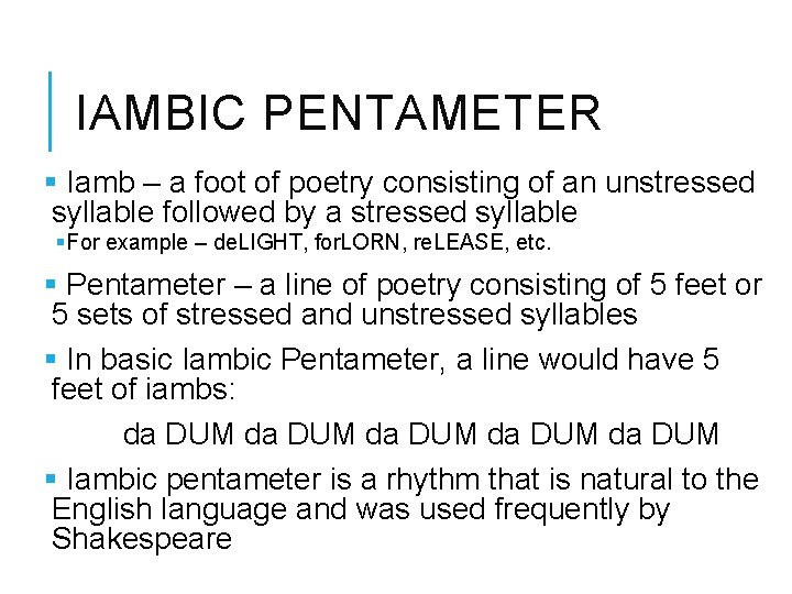 IAMBIC PENTAMETER § Iamb – a foot of poetry consisting of an unstressed syllable