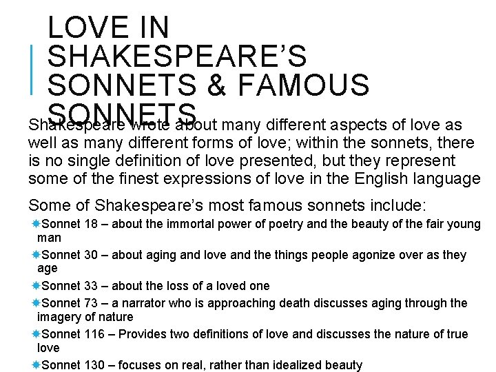 LOVE IN SHAKESPEARE’S SONNETS & FAMOUS SONNETS Shakespeare wrote about many different aspects of