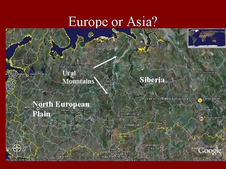 Europe or Asia? Ural Mountains North European Plain Siberia 