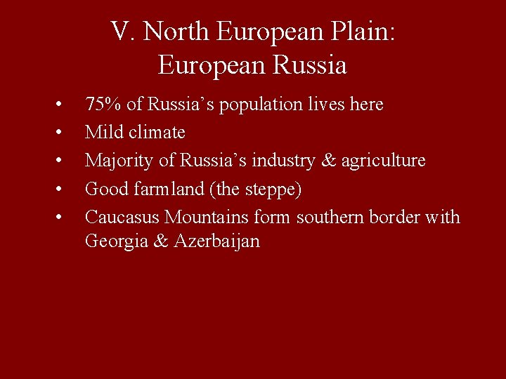 V. North European Plain: European Russia • • • 75% of Russia’s population lives