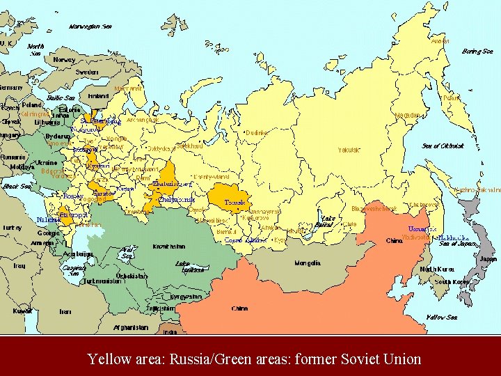 Yellow area: Russia/Green areas: former Soviet Union 