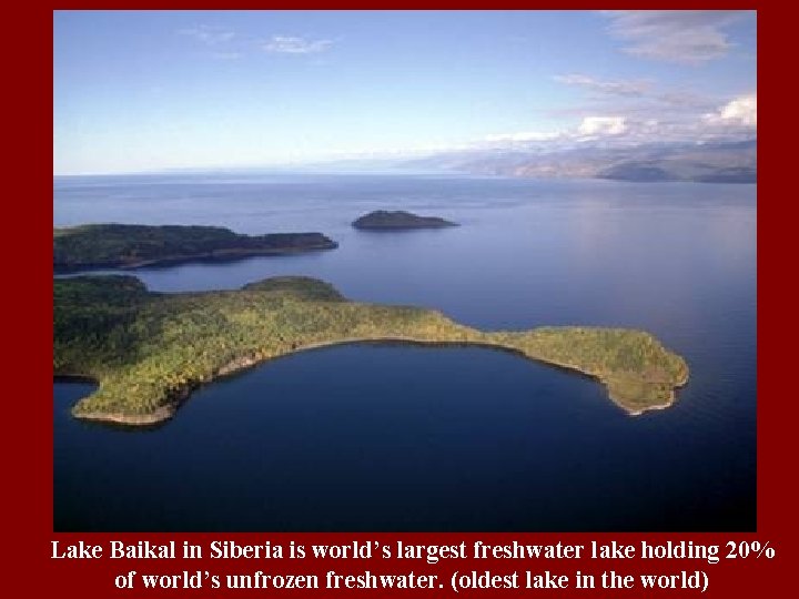 Lake Baikal in Siberia is world’s largest freshwater lake holding 20% of world’s unfrozen