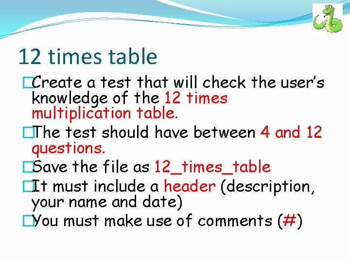 12 times table �Create a test that will check the user’s knowledge of the