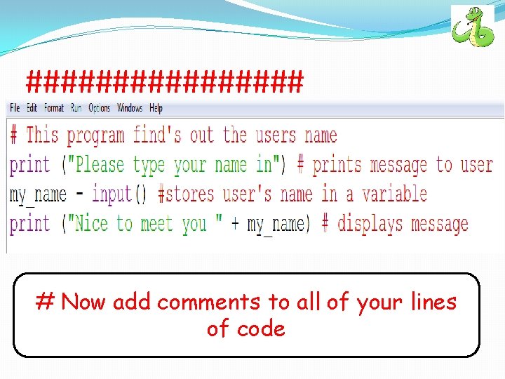 ######## # Now add comments to all of your lines of code 