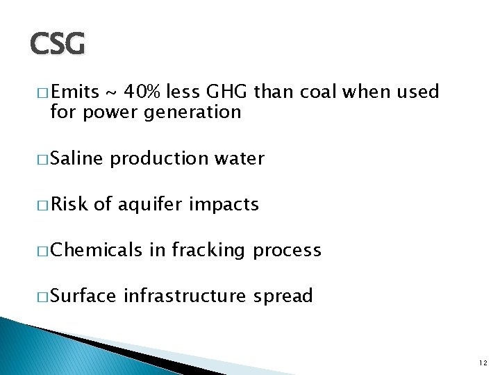 CSG � Emits ~ 40% less GHG than coal when used for power generation CSG � Emits ~ 40% less GHG than coal when used for power generation