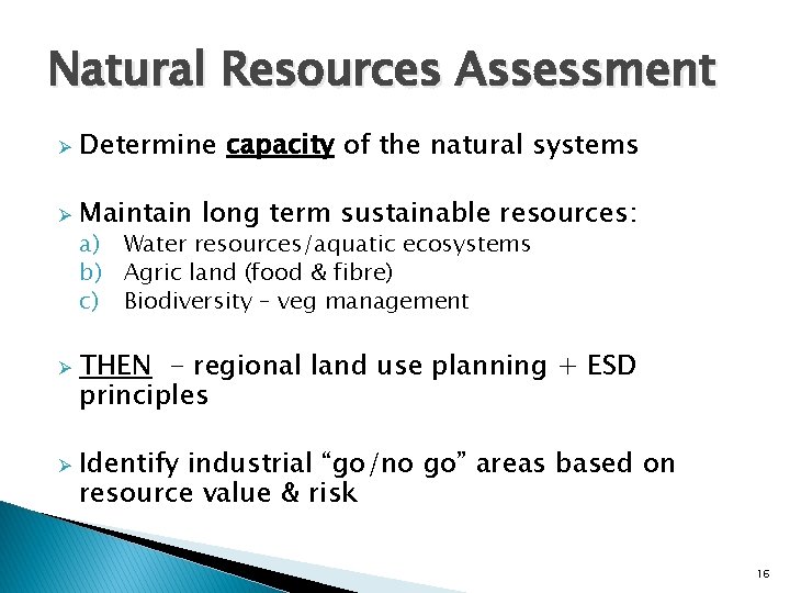 Natural Resources Assessment Ø Determine capacity of the natural systems Ø Maintain long term Natural Resources Assessment Ø Determine capacity of the natural systems Ø Maintain long term