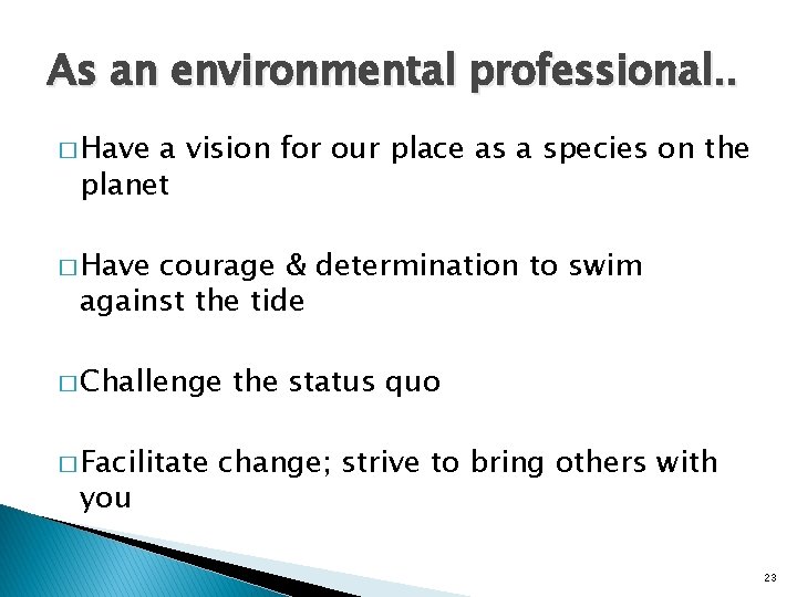 As an environmental professional. . � Have a vision for our place as a As an environmental professional. . � Have a vision for our place as a