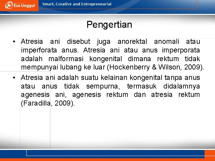 Pengertian • Atresia ani disebut juga anorektal anomali atau imperforata anus. Atresia ani atau