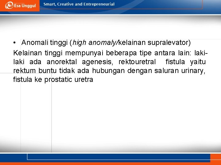  • Anomali tinggi (high anomaly/kelainan supralevator) Kelainan tinggi mempunyai beberapa tipe antara lain: