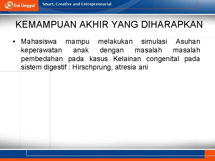 KEMAMPUAN AKHIR YANG DIHARAPKAN • Mahasiswa mampu melakukan simulasi Asuhan keperawatan anak dengan masalah