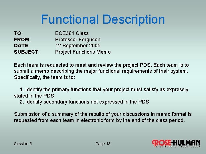 Functional Description TO: FROM: DATE: SUBJECT: ECE 361 Class Professor Ferguson 12 September 2005