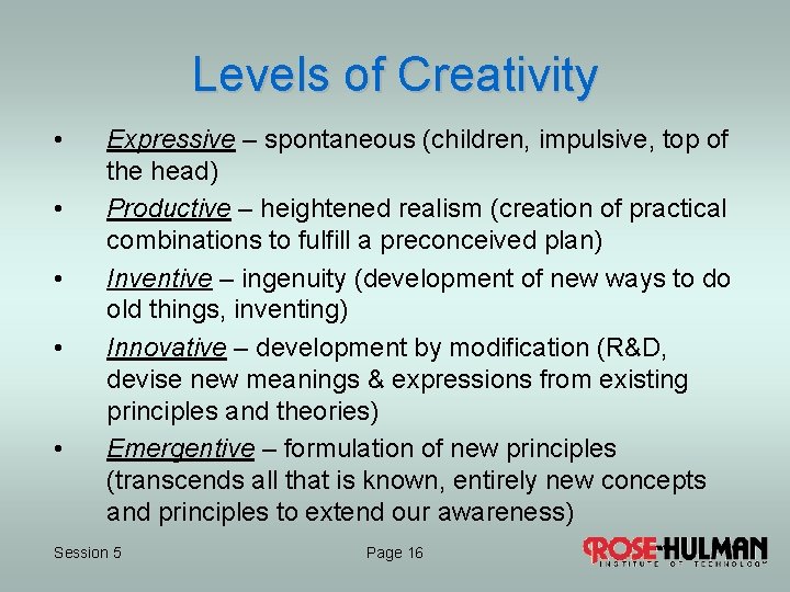 Levels of Creativity • • • Expressive – spontaneous (children, impulsive, top of the